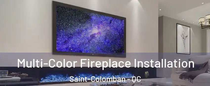  Multi-Color Fireplace Installation Saint-Colomban - QC