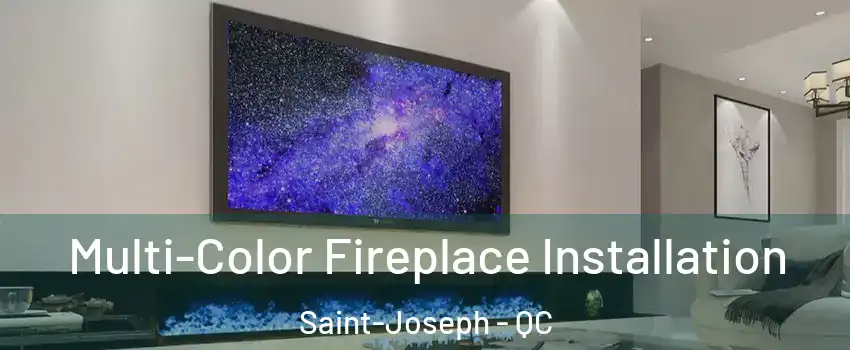  Multi-Color Fireplace Installation Saint-Joseph - QC