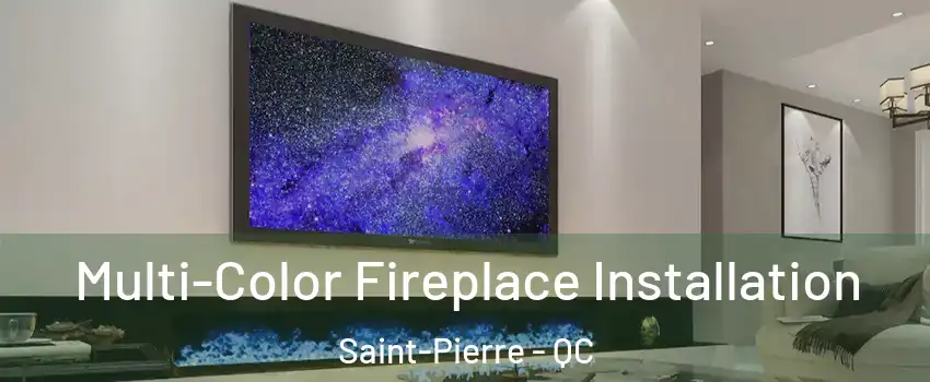  Multi-Color Fireplace Installation Saint-Pierre - QC