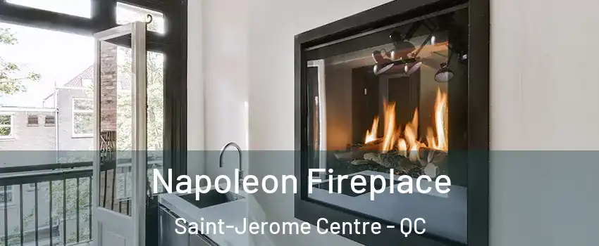  Napoleon Fireplace Saint-Jerome Centre - QC