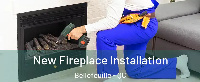 New Fireplace Installation Bellefeuille - QC