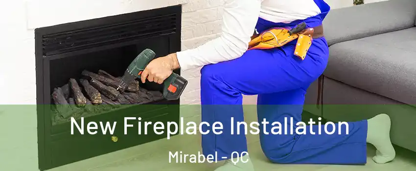  New Fireplace Installation Mirabel - QC