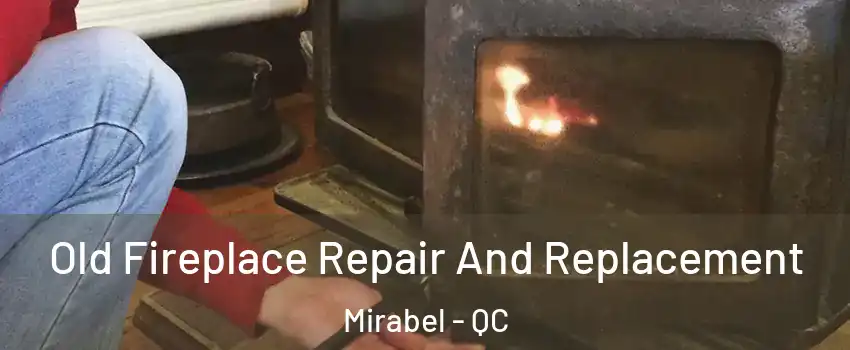  Old Fireplace Repair And Replacement Mirabel - QC
