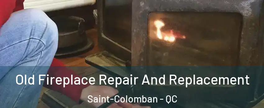  Old Fireplace Repair And Replacement Saint-Colomban - QC