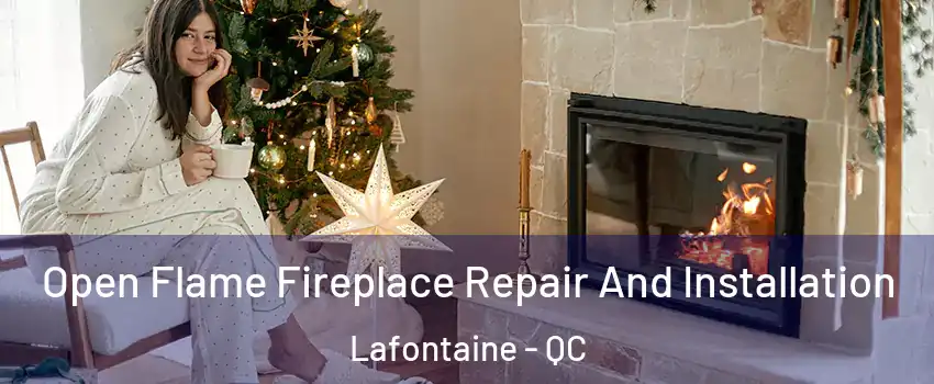  Open Flame Fireplace Repair And Installation Lafontaine - QC