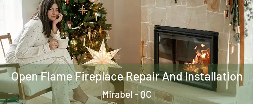  Open Flame Fireplace Repair And Installation Mirabel - QC