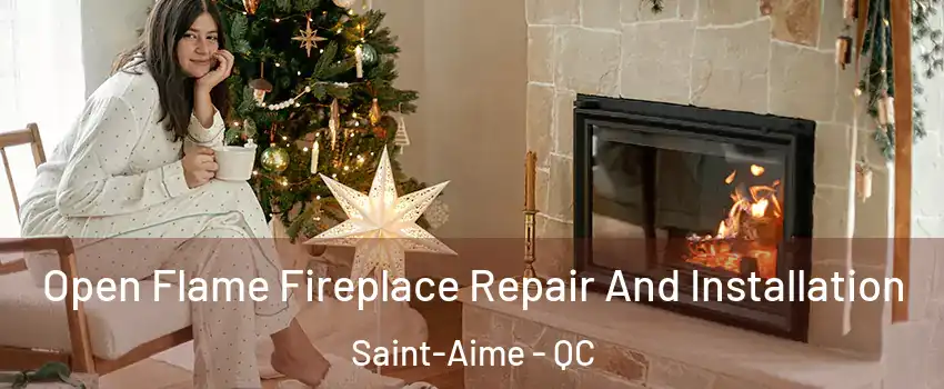 Open Flame Fireplace Repair And Installation Saint-Aime - QC