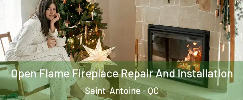  Open Flame Fireplace Repair And Installation Saint-Antoine - QC