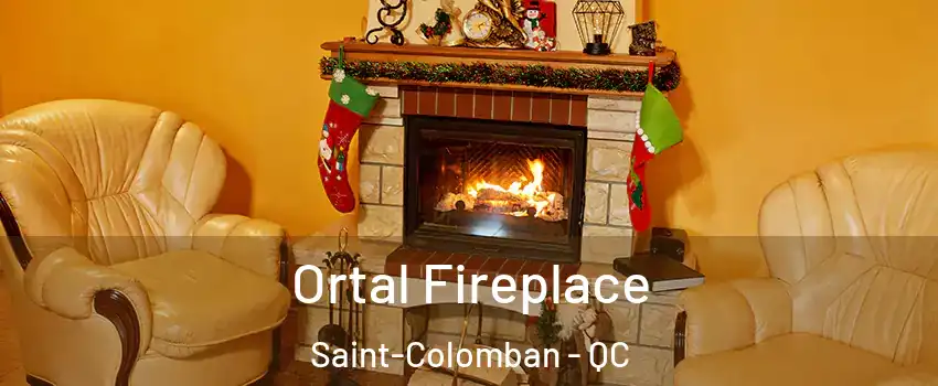 Ortal Fireplace Saint-Colomban - QC