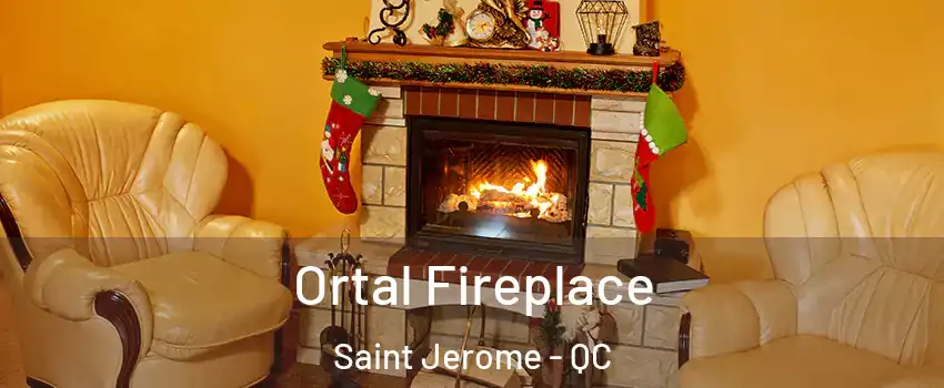 Ortal Fireplace Saint Jerome - QC