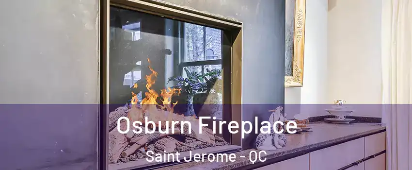  Osburn Fireplace Saint Jerome - QC