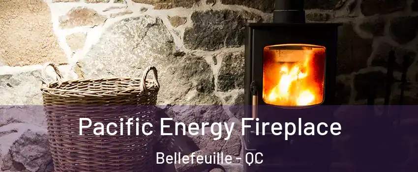  Pacific Energy Fireplace Bellefeuille - QC