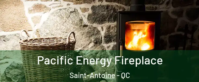 Pacific Energy Fireplace Saint-Antoine - QC