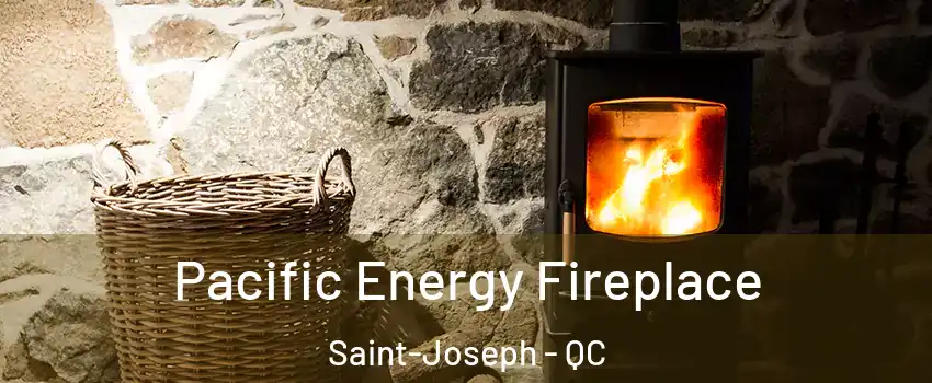  Pacific Energy Fireplace Saint-Joseph - QC