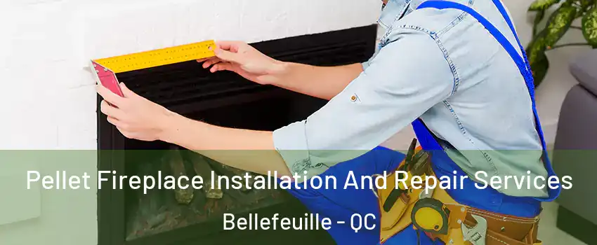  Pellet Fireplace Installation And Repair Services Bellefeuille - QC