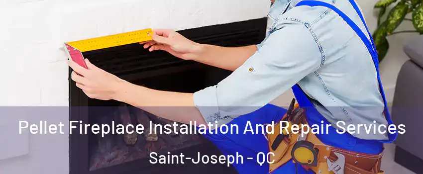  Pellet Fireplace Installation And Repair Services Saint-Joseph - QC