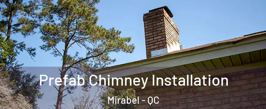  Prefab Chimney Installation Mirabel - QC