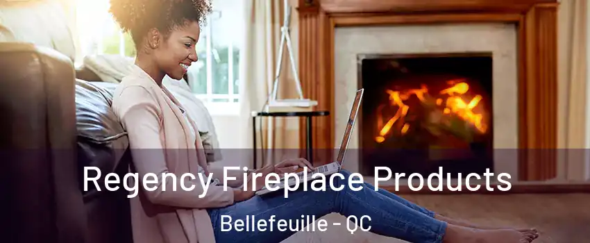  Regency Fireplace Products Bellefeuille - QC