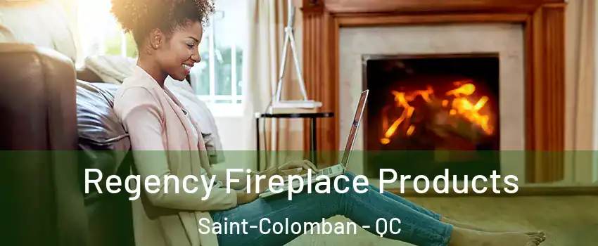  Regency Fireplace Products Saint-Colomban - QC