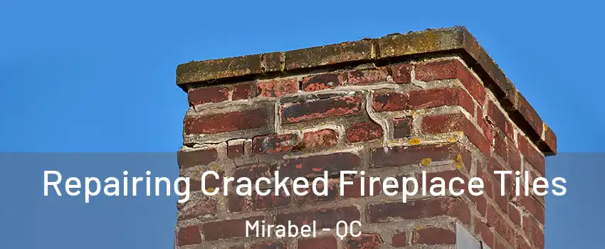  Repairing Cracked Fireplace Tiles Mirabel - QC
