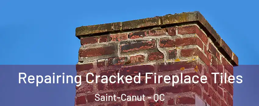  Repairing Cracked Fireplace Tiles Saint-Canut - QC