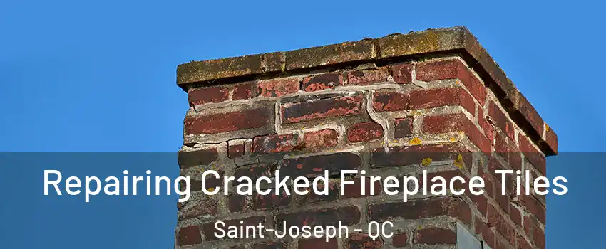  Repairing Cracked Fireplace Tiles Saint-Joseph - QC
