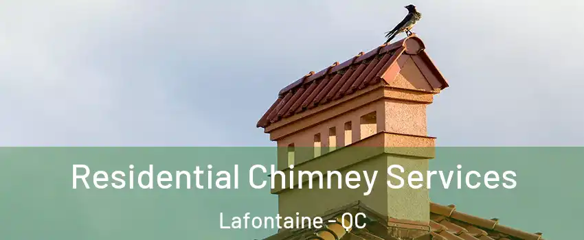  Residential Chimney Services Lafontaine - QC