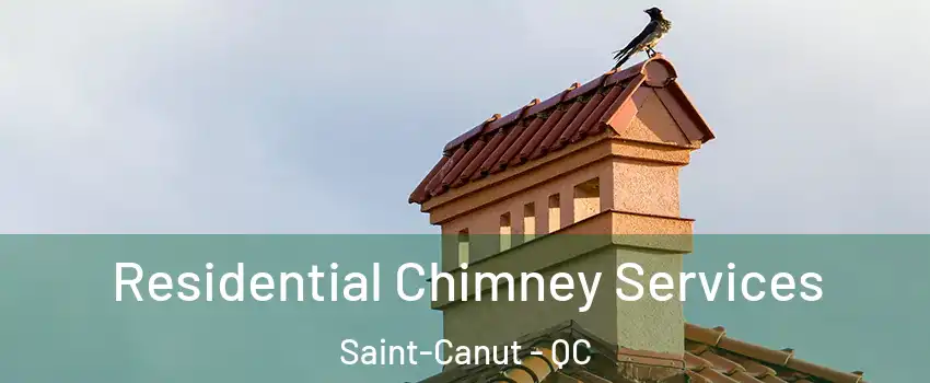  Residential Chimney Services Saint-Canut - QC