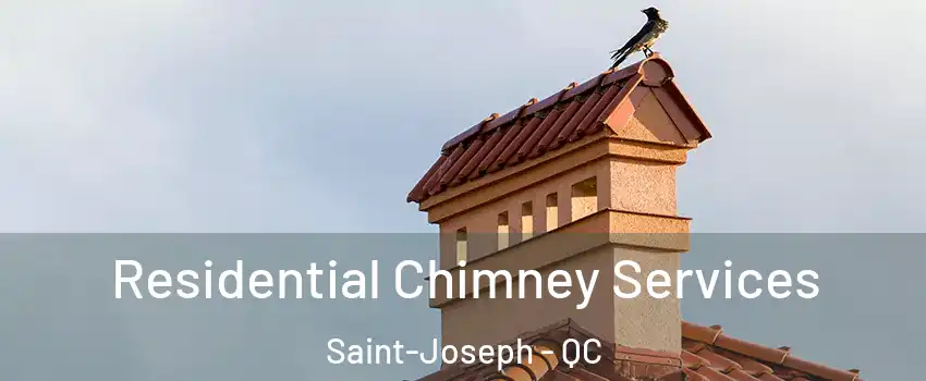  Residential Chimney Services Saint-Joseph - QC