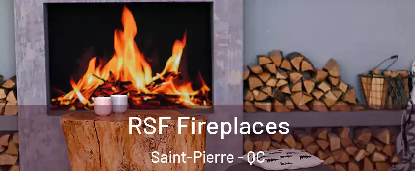  RSF Fireplaces Saint-Pierre - QC