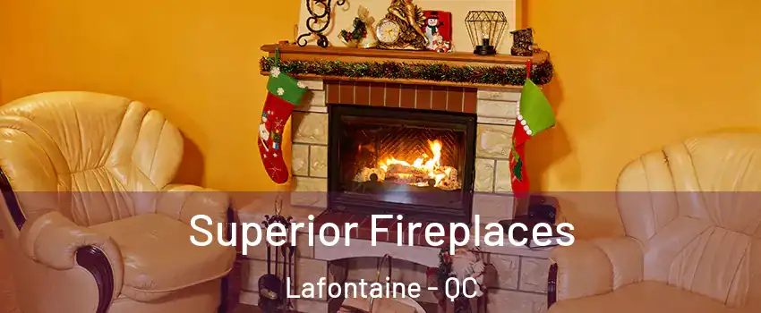  Superior Fireplaces Lafontaine - QC