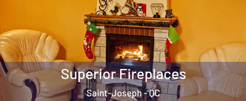  Superior Fireplaces Saint-Joseph - QC