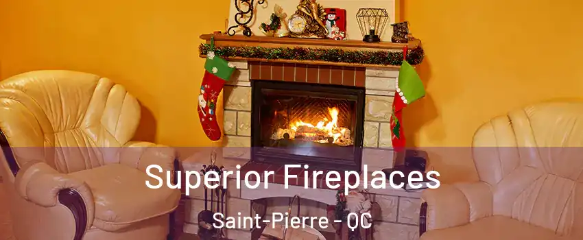  Superior Fireplaces Saint-Pierre - QC