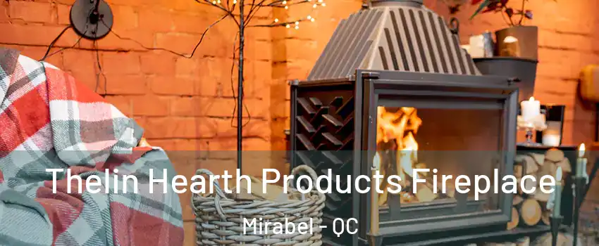  Thelin Hearth Products Fireplace Mirabel - QC