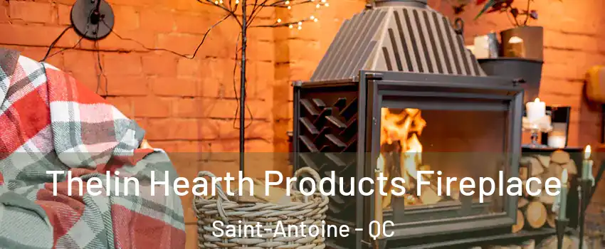  Thelin Hearth Products Fireplace Saint-Antoine - QC