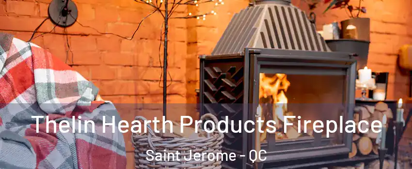  Thelin Hearth Products Fireplace Saint Jerome - QC