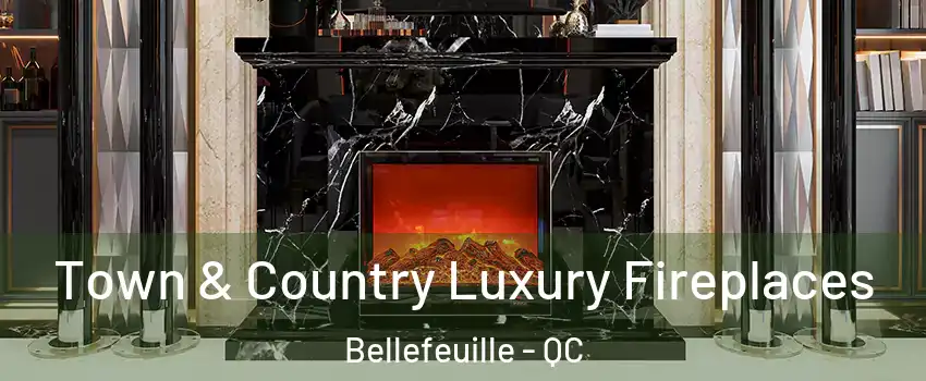  Town & Country Luxury Fireplaces Bellefeuille - QC