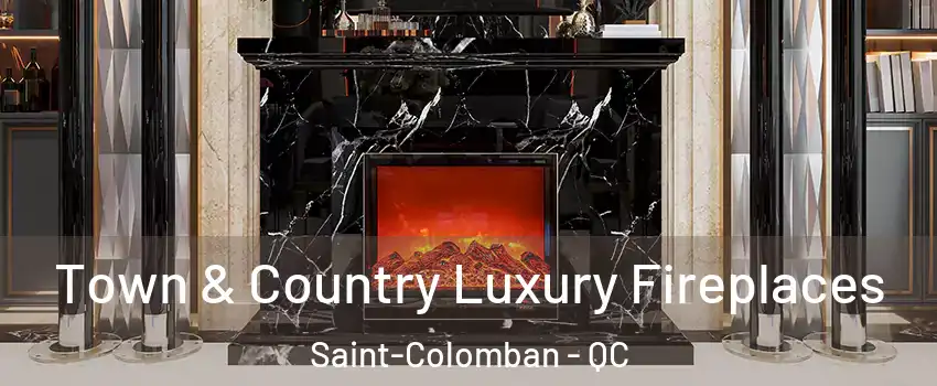  Town & Country Luxury Fireplaces Saint-Colomban - QC