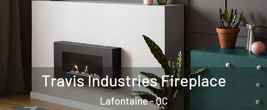  Travis Industries Fireplace Lafontaine - QC