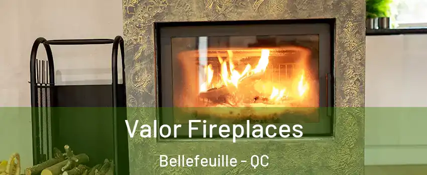  Valor Fireplaces Bellefeuille - QC