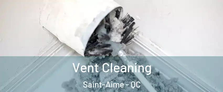  Vent Cleaning Saint-Aime - QC