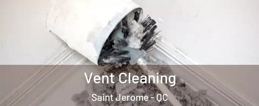  Vent Cleaning Saint Jerome - QC