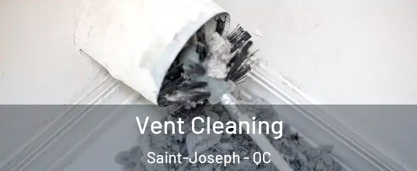  Vent Cleaning Saint-Joseph - QC