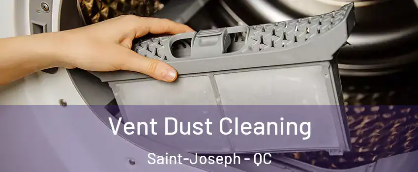  Vent Dust Cleaning Saint-Joseph - QC