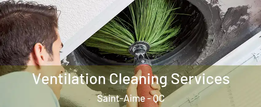  Ventilation Cleaning Services Saint-Aime - QC