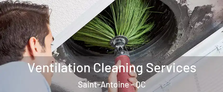  Ventilation Cleaning Services Saint-Antoine - QC