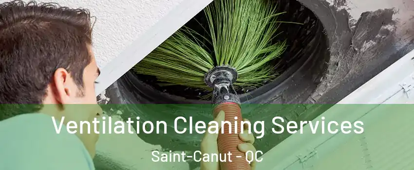  Ventilation Cleaning Services Saint-Canut - QC