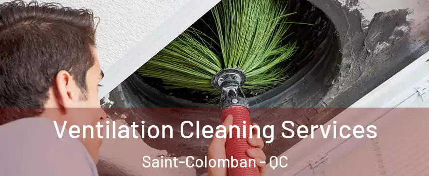  Ventilation Cleaning Services Saint-Colomban - QC