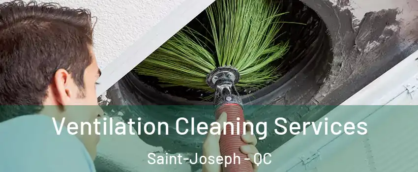  Ventilation Cleaning Services Saint-Joseph - QC