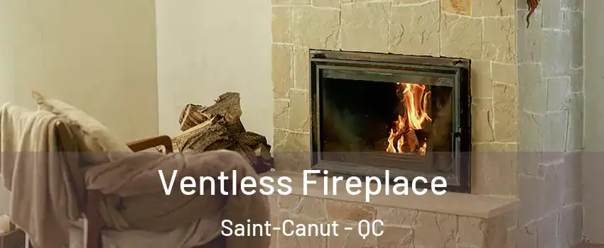  Ventless Fireplace Saint-Canut - QC